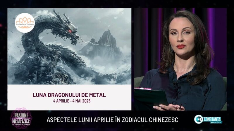 Aspectele lunii aprilie în zodiacul chinezesc, „Pasiuni Metafizice” cu Cristina Vladimirov