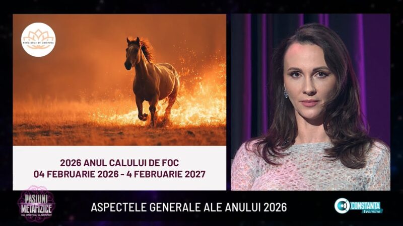 Aspectele generale ale anului 2026 la „Pasiuni Metafizice” cu Cristina Vladimirov