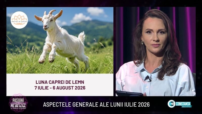 Aspectele generale ale lunii iulie 2026 la „Pasiuni Metafizice” cu Cristina Vladimirov