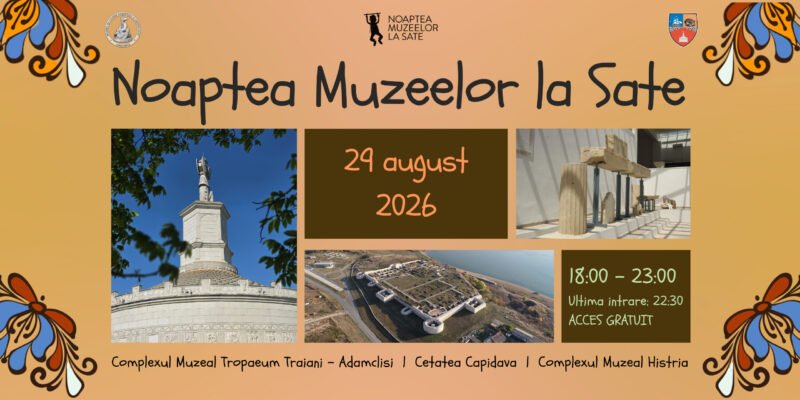 Noaptea Muzeelor la Sate, în trei situri istorice din Constanța: Capidava, Adamclisi și Histria